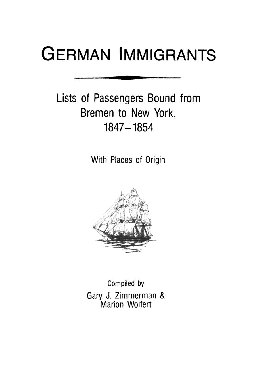 German Immigrants: Lists of Passengers Bound from Bremen to New York, 1847-1854, with Places of Origin