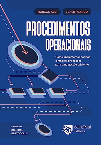 Procedimentos operacionais ; Como implementar normas e mapear processos para uma gestão eficiente - Assi, Marcos