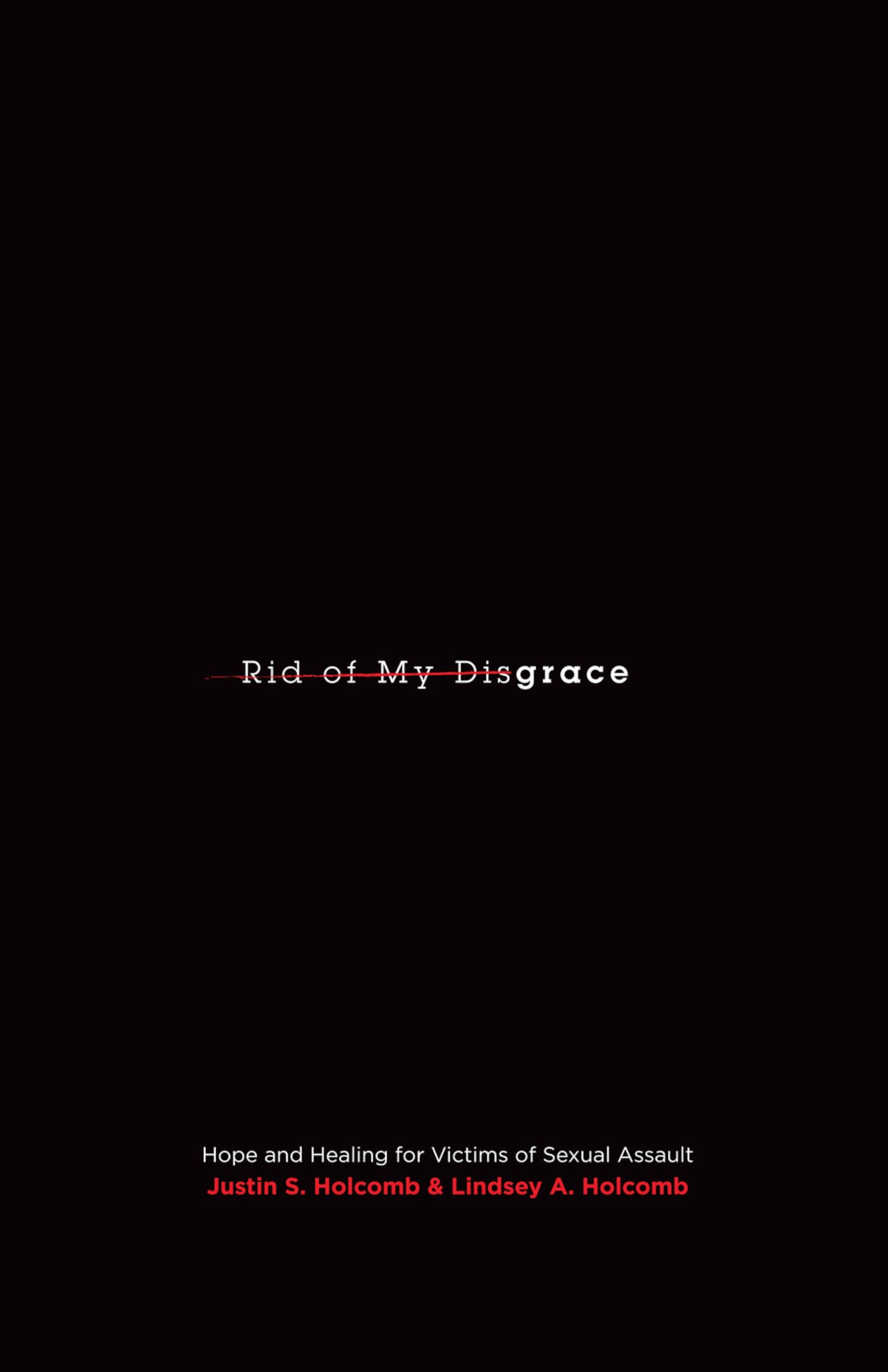 Rid of My Disgrace: Hope and Healing for Victims of Sexual Assault (Re: Lit Books)