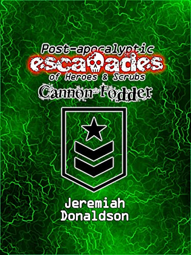Post-apocalyptic Escapades of Heroes  Scrubs: Cannon Fodder (English Edition)