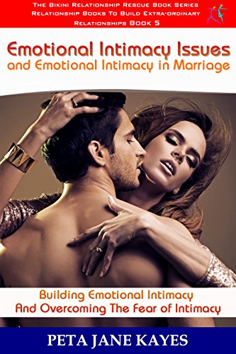 Emotional Intimacy Issues And Emotional Intimacy In Marriage Building Emotional Intimacy And Overcoming The Fear Of Intimacy The Bikini Relationship Rescue Book 5 English Edition Ebook Kayes Peta Jane Amazon De Kindle Shop