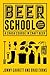 Beer School: A Crash Course in Craft Beer (Craft beer gift)