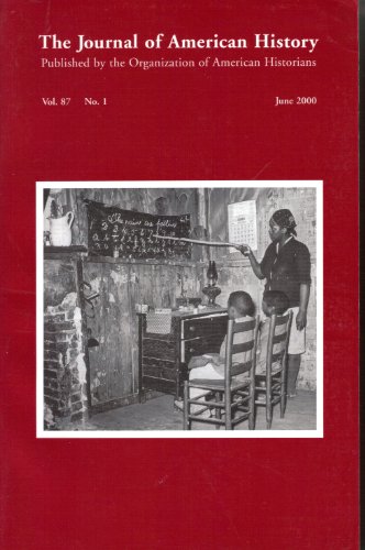 THE JOURNAL OF AMERICAN HISTORY: PUBLISHED BY THE ORGANIZATION OF AMERICAN HISTORIANS VOL. 87 NO. 1 JUNE 2000