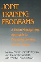 Joint Training Programs: A Union-Management Approach to Preparing Workers for the Future 0875461778 Book Cover