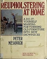 Reupholstering at Home: A Do-It-Yourself Manual for Turning Old Furniture Into New Showpieces 0517538180 Book Cover