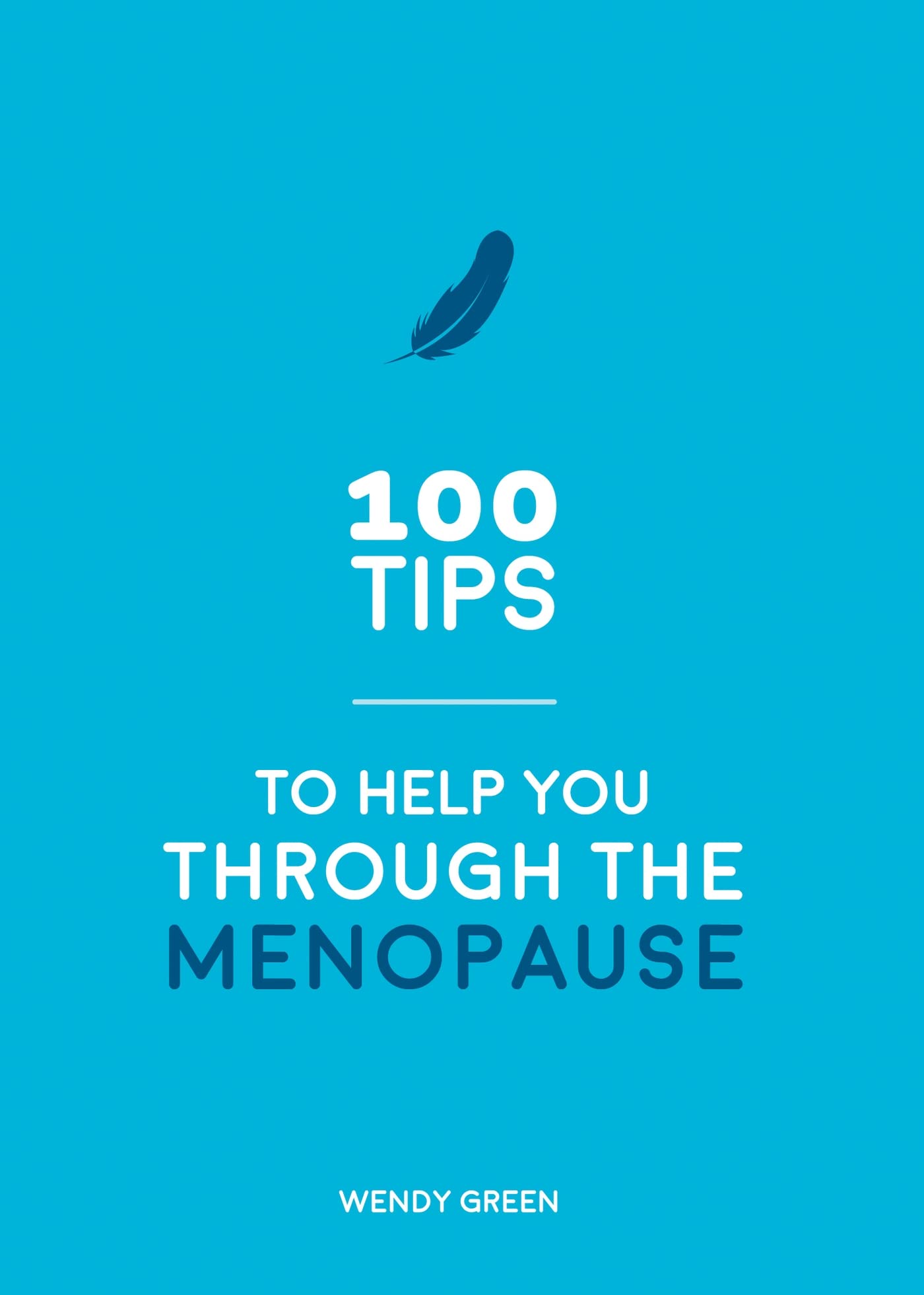 100 Tips to Help You Through the Menopause: Practical  by Wendy Green PAPERBACK