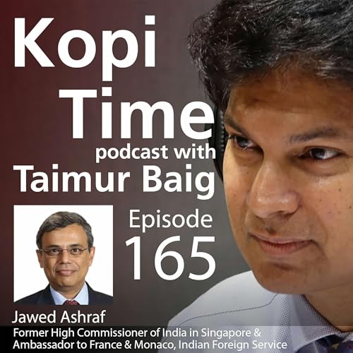 Kopi Time E165 - Jawed Ashraf on India_s Foreign Policy Podcast