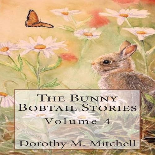 The Bunny Bobtail Stories: Volume 4 by Dorothy M. Mitchell episode artwork
