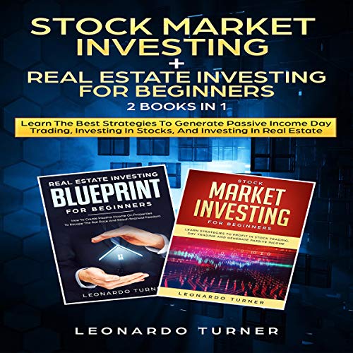 Stock Market Investing + Real Estate Investing for Beginners: 2 Books in 1: Learn the Best Strategie Stock Market Investing + Real Estate Investing for Beginners: 2 Books in 1: Learn the Best Strategie