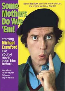 Some Mothers Do Ave Em: Have a Break