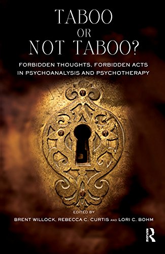 Taboo or Not Taboo?: Forbidden Thoughts, Forbidden Acts in Psychoanalysis and Psychotherapy (The Developments in Psychoanalysis Series)