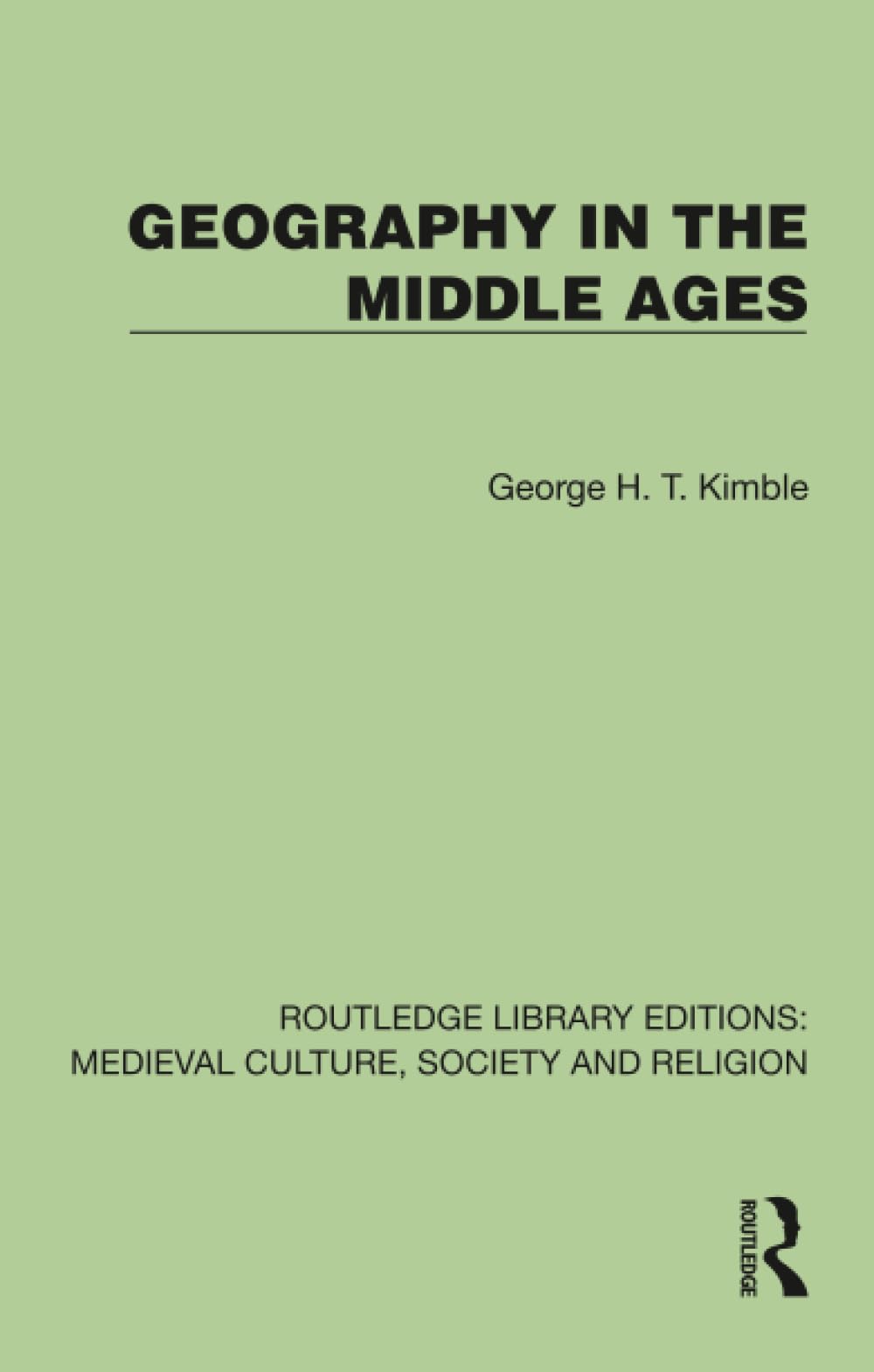 Geography in the Middle Ages (Routledge Library Editions: Medieval Culture, Society, & Religion)