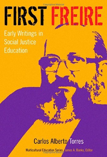First Freire: Early Writings in Social Justice Education (Multicultural Education Series)