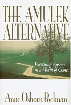 Hardcover The Amulek Alternative: Exercising Agency in a World of Choice Book