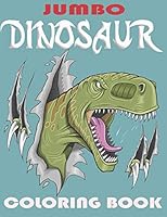 Jumbo Dinosaur Coloring Book: Great Gift for Boys & Girls a Dianosaur Designs For Boys and Girls Aged 6-12 B089M1J3YP Book Cover