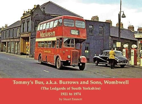 Tommy's Bus, a.k.a. Burrows and Sons, Wombwell: (The Ledgards of South Yorkshire) 1921 to 1974 Paperback – Big Book, 9 September 2020