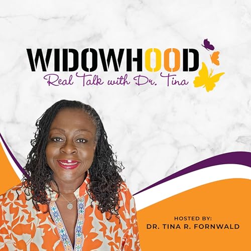 Widowhood Real Talk with Dr. Tina Podcast Por Dr. Tina R. Fornwald arte de portada