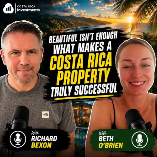 EP-308 Beautiful isn't enough: What makes a Costa Rica Development & property truly successful with Beth O'Brien.