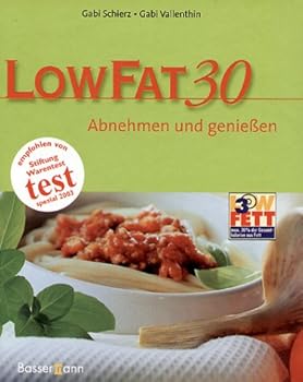 Hardcover Low Fat 30. Abnehmen und geniessen. Low Fat 30 / Low Fat 30 Tabelle. [German] Book
