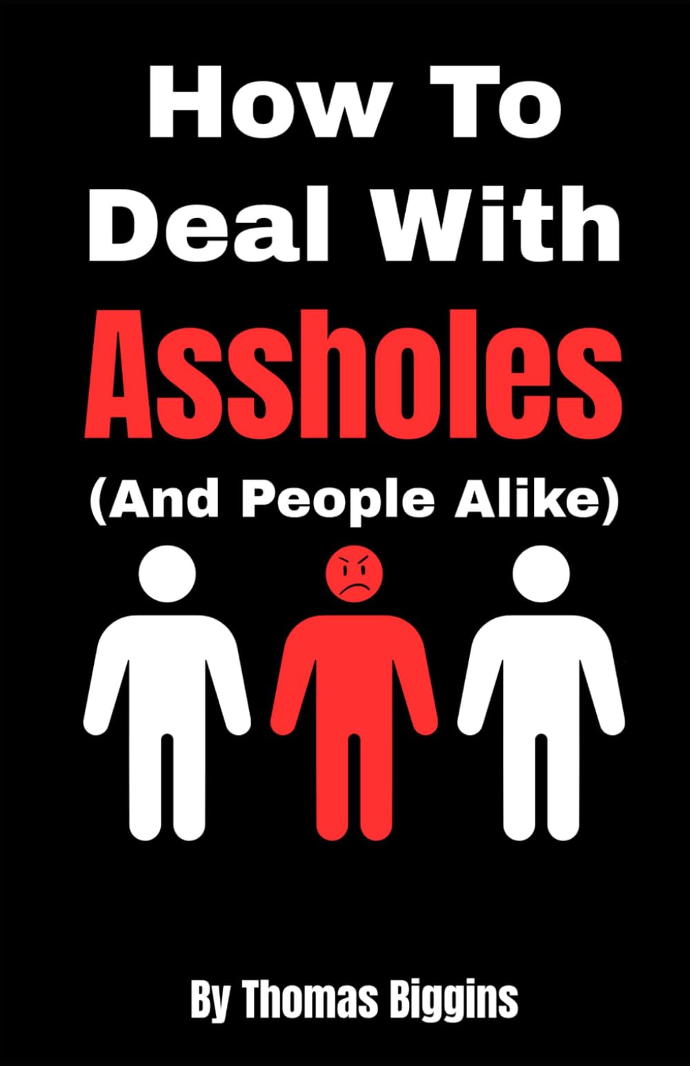 How To Deal With Assholes (And People Alike)