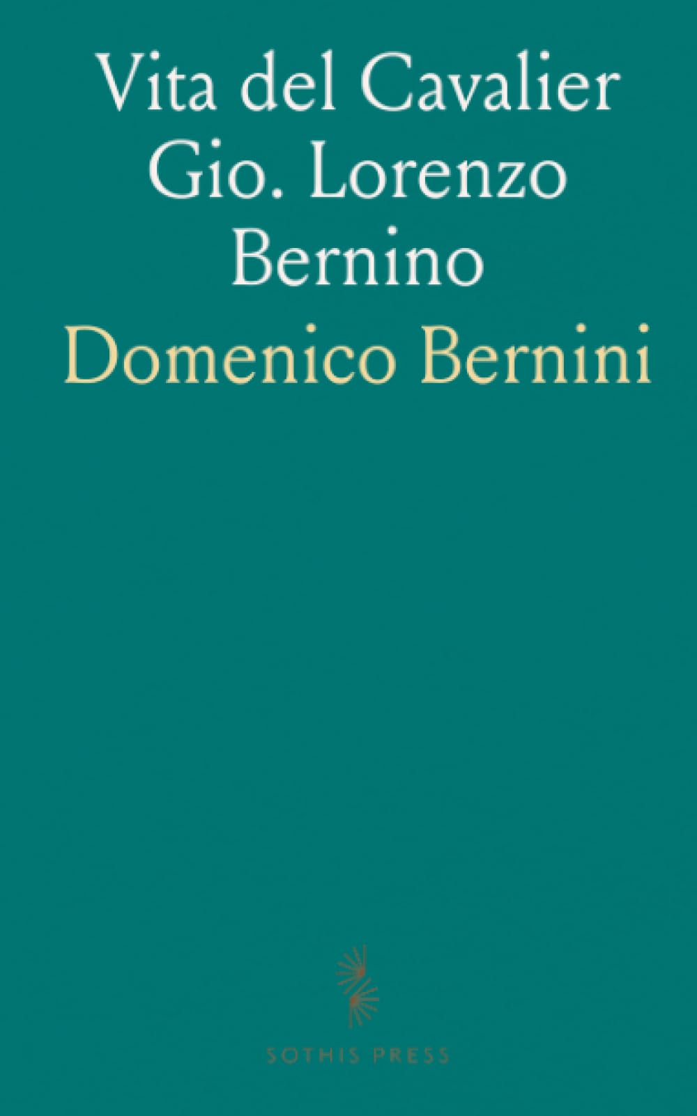 Vita del Cavalier Gio. Lorenzo Bernino