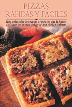 Paperback Pizzas rápidas y fáciles: Una colección de recetas originales que le harán disfrutar de la más típica cocina rápida italiana (Cocina paso a paso series) Book