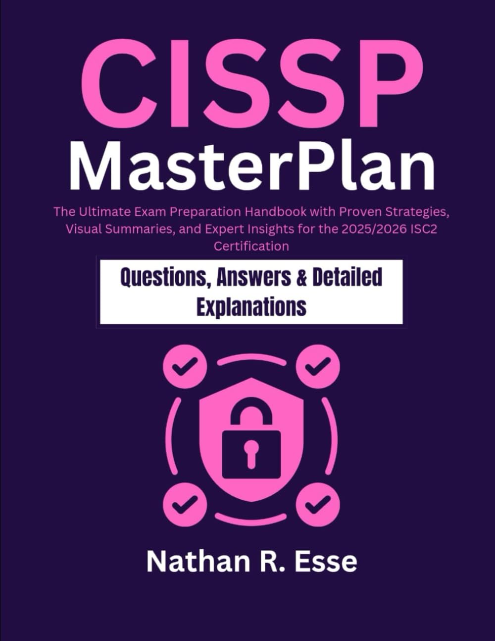 CISSP MasterPlan: The Ultimate Exam Preparation Handbook with Proven Strategies, Visual Summaries, and Expert Insights for the 2025/2026 ISC2 Certification