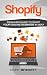 Shopify: Beginner Guide To Start Your Online Business In 2017