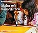 Produktbild Malen mit Wasserfarben (Werkbücher für Kinder, Eltern und Erzieher)