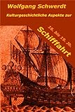 Kulturgeschichtliche Aspekte zur Schifffahrt des 16. bis 19. Jh.