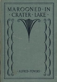 Hardcover Marooned in Crater Lake. Stories of The Skyline Trail, The Umpqua Trail, and The Old Oregon Trail. Book