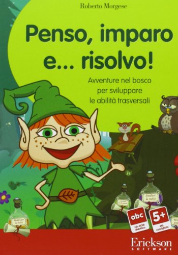 9788861373679 Penso, imparo e... risolvo! Avventure nel bosco per sviluppare le abilità trasversali. CD-ROM