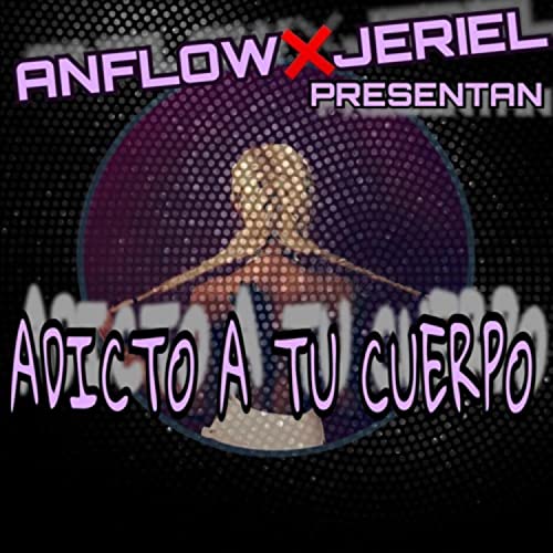Écouter Adicto A Tu Cuerpo par Anflow feat. Jeriel sur Amazon Music ...