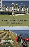 Das Ostseeküsten-Radweg GPS RadReiseBuch: Von Travemünde über Rügen nach Ahlbeck/Usedom. GPS-Daten zum Download, Karten im Maßstab 1:100.000, 17 Ortspläne, 600 Internetadressen