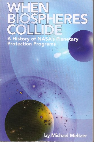 When Biospheres Collide: A History of NASA's Pl... 0160888042 Book Cover