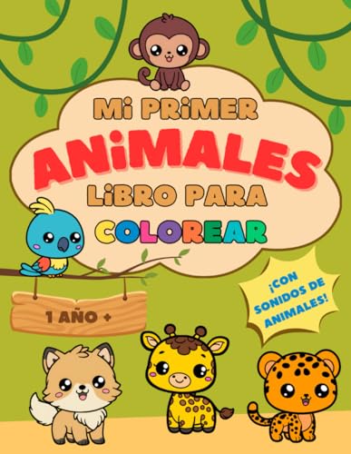 Mi primer libro para colorear Animales: 50 dibujos fáciles y divertidos para colorear y garabatear. Colorea mientras descubres los sonidos y las ... para los pequeños artistas) (Spanish Edition)