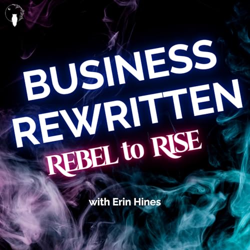 Business Rewritten: Rebel to Rise -Return to Yourself Realign your Strategy Reignite your Leadership Titelbild