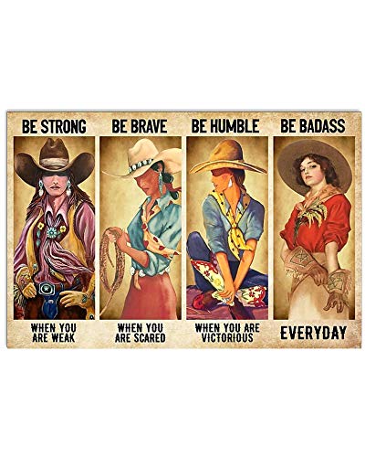 SIGNCHAT Cowgirl Poster Be Strong Poster Be Brave Poster Be Humble Poster Be Badass Poster Everyday Poster Metal Sign 12x16 inch