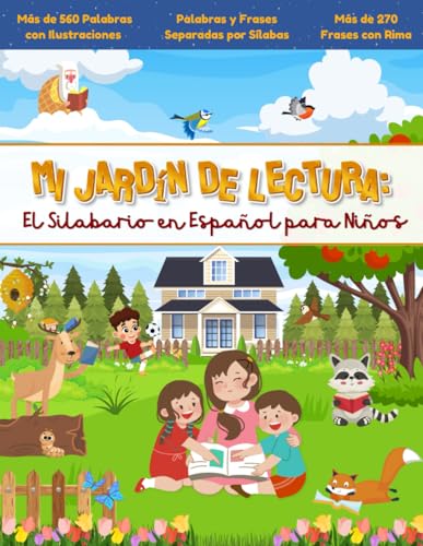 Mi Jardín de Lectura: El Silabario en Español para Niños: Libro Inicial de Lectura: Juguemos a Leer y Aprender el Abecedario para Niños con más de 560 Palabras y 270 Frases Rítmicas en Español.