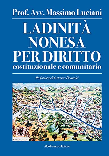 Ladinità nonesa per diritto costituzionale e comunitario. Ediz. integrale
