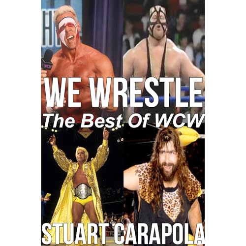We Wrestle: The Best Of WCW by Stuart Carapola episode artwork