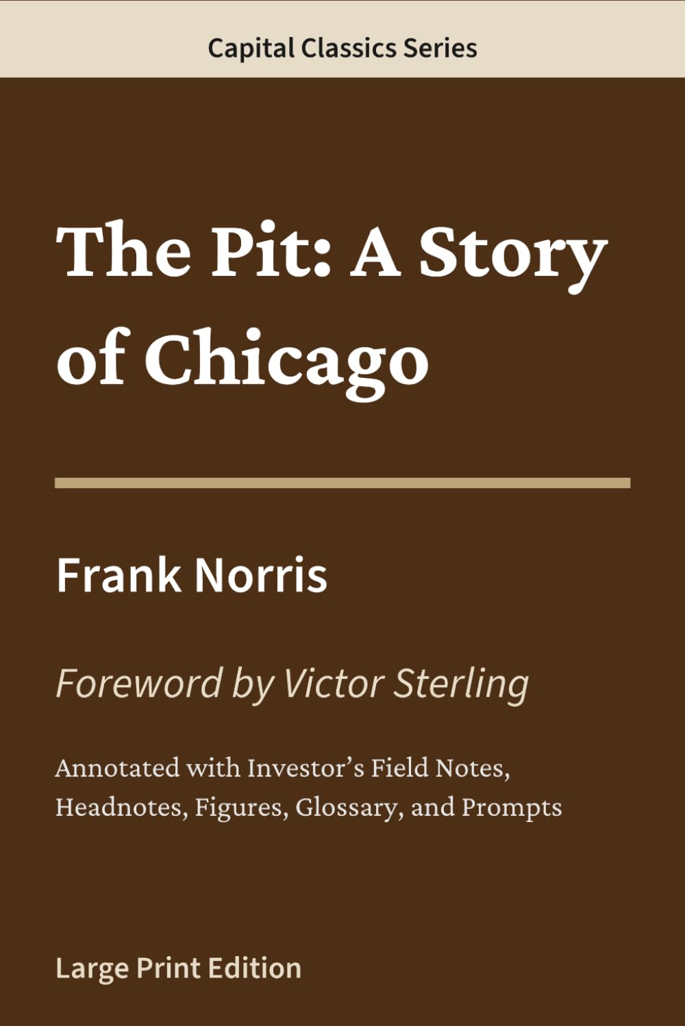 The Pit: A Story of Chicago: Capital Classics Series – Annotated Sovereign Edition