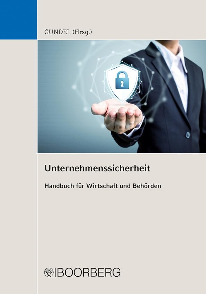 Unternehmenssicherheit: Handbuch für Wirtschaft und Behörden