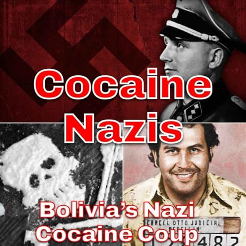 Cocaine Nazis - Bolivia's Nazi Cocaine Coup cover art