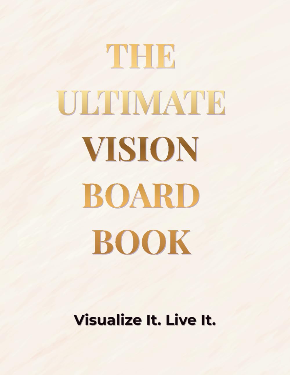 The Ultimate Vision Board Book: Visualize It. Live It.