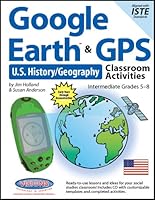 Google Earth & GPS Classroom Activities US History/Geography:Grades 5-8 1589127579 Book Cover