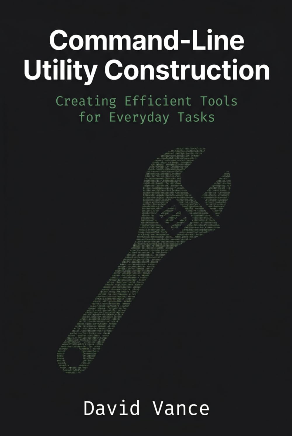 Command-Line Utility Construction: Creating Efficient Tools for Everyday Tasks (The Kotlin Automation)