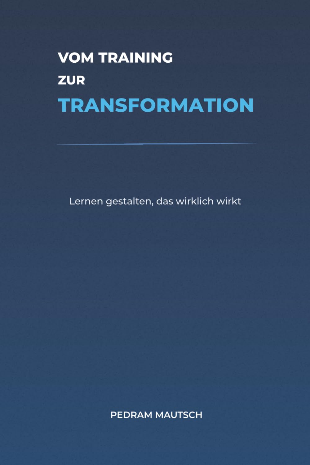 Vom Training zur Transformation: Lernen gestalten, das wirklich wirkt