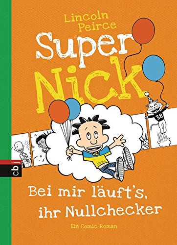 Super Nick - Bei mir läuft's, ihr Nullchecker!: Ein Comic-Roman (Die Super Nick-Reihe, Band 7) Super Nick - Bei mir läuft's, ihr Nullchecker!: Ein Comic-Roman (Die Super Nick-Reihe, Band 7)