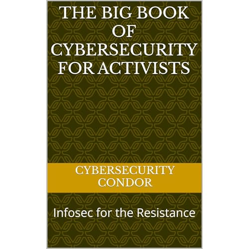 The Big Book of Cybersecurity for Activists by Cybersecurity Condor, JD Everhard episode artwork